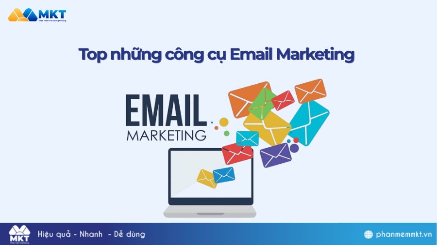 Top những công cụ Email Marketing tốt nhất
