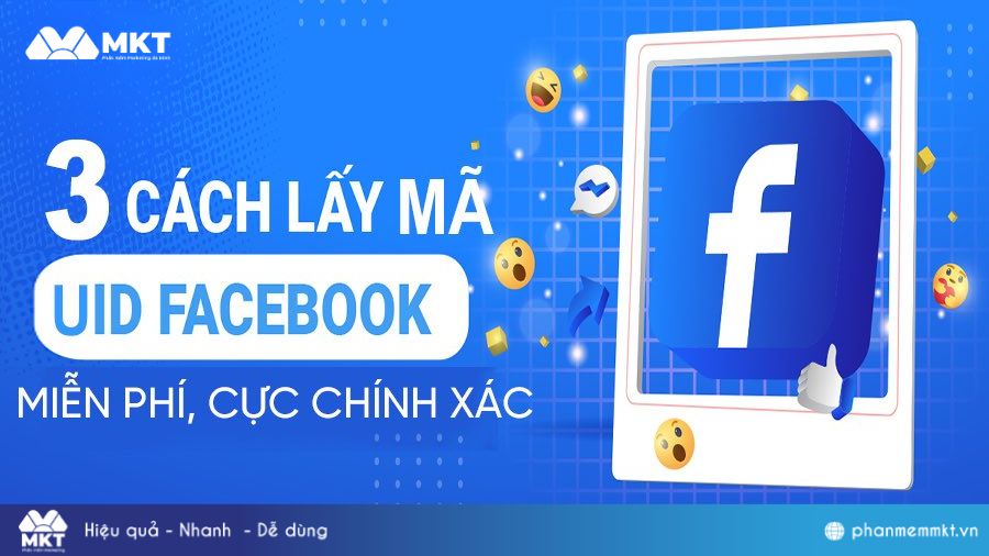 Hướng dẫn 3 cách lấy mã UID Facebook cực đơn giản, nhanh chóng