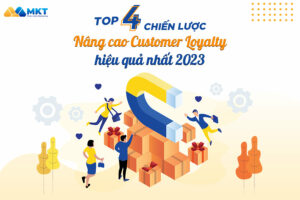Top 4 chiến lược nâng cao customer loyalty hiệu quả nhất 2023