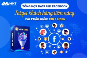Tổng Hợp Data UID Facebook Hiệu Quả Với Phần Mềm MKT Data