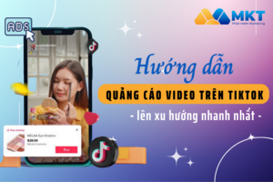 Hướng dẫn quảng cáo video trên TikTok lên xu hướng nhanh nhất