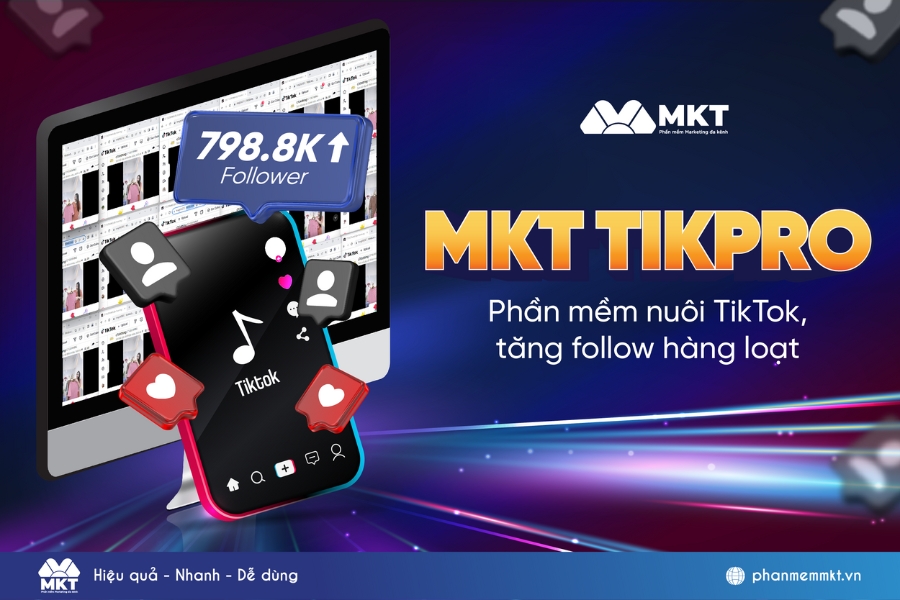 MKT TikPro - Phần mềm hỗ trợ marketing trên TikTok
