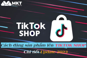 Đăng sản phẩm lên TikTok Shop