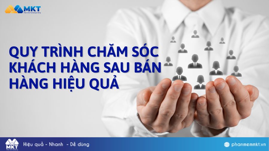 Quy trình chăm sóc khách hàng sau bán hàng hiệu quả