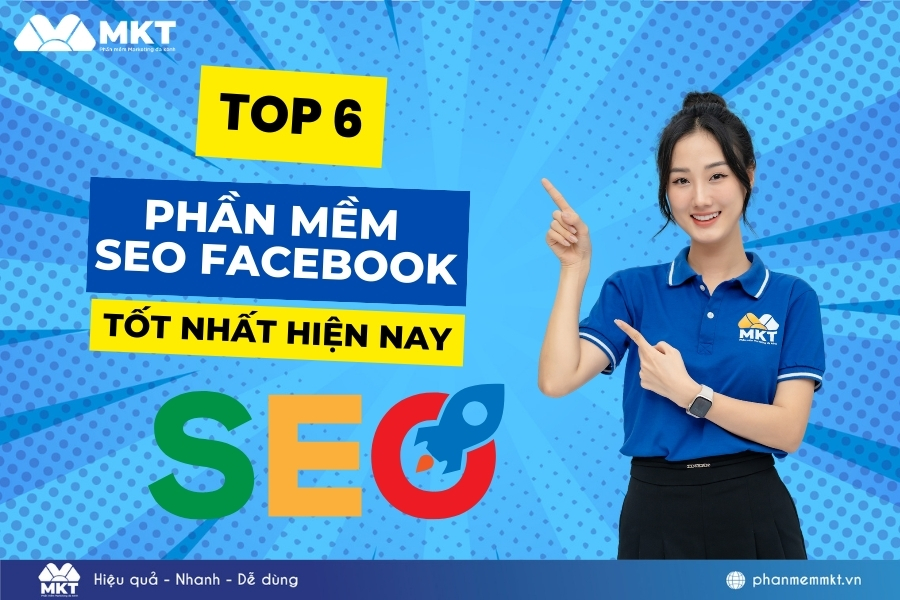 Top 6 phần mềm SEO Facebook miễn phí hiệu quả nhất