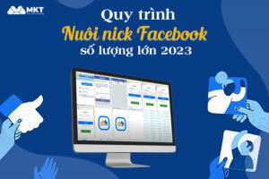 quy trình nuôi nick facebook