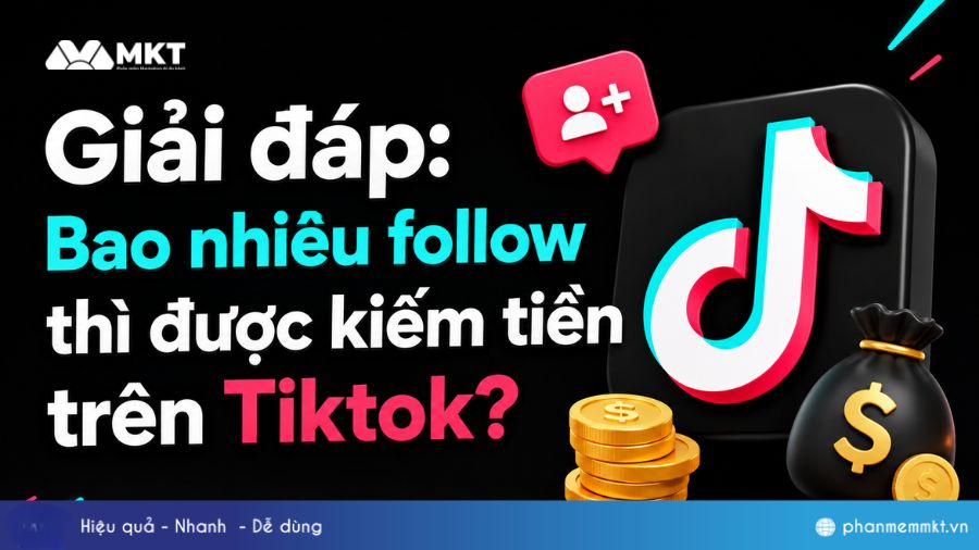 Giải đáp: Bao nhiêu follow thì được kiếm tiền trên Tiktok? 1 Giải đáp: Bao nhiêu follow thì được kiếm tiền trên Tiktok?
