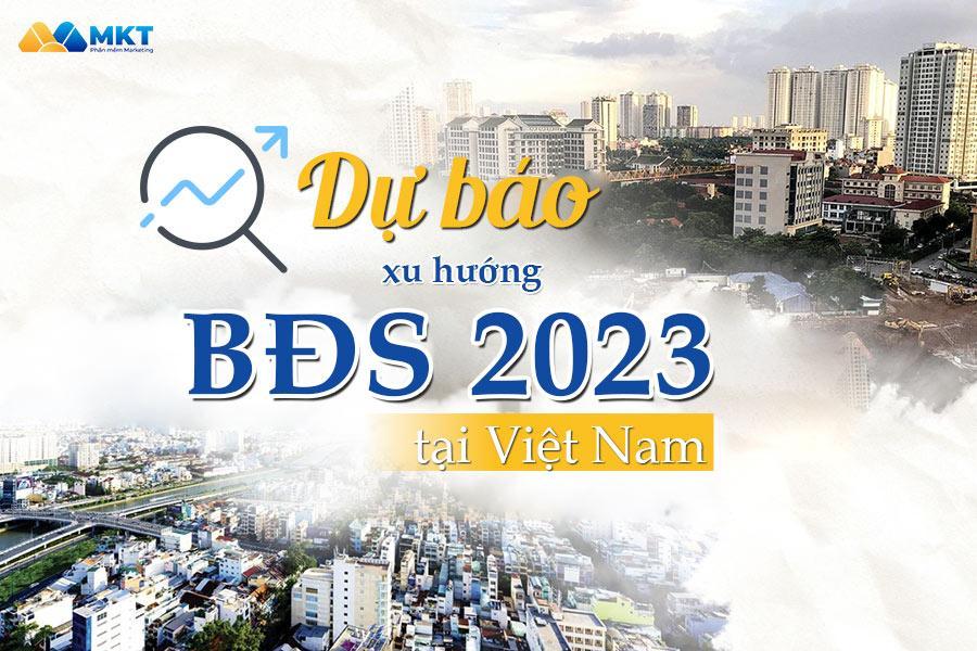 Dự báo Xu Hướng BĐS 2023 tại Việt Nam