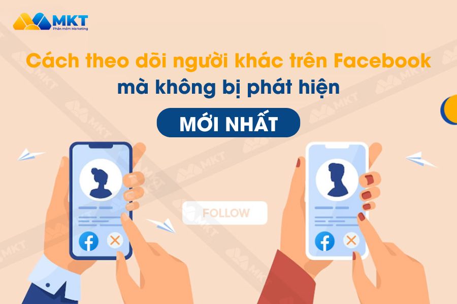 Cách theo dõi trên Facebook mà không bị phát hiện