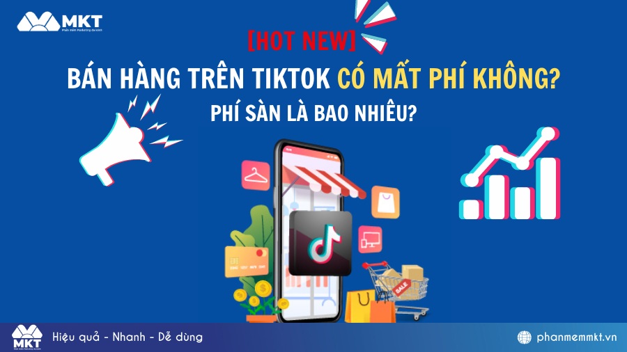 Bán hàng trên Tiktok có mất phí không?