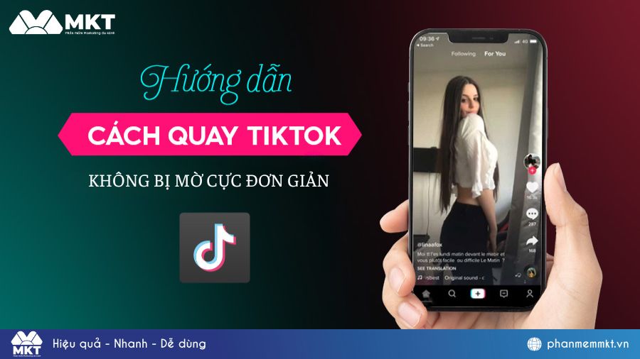 Hướng dẫn cách quay Tiktok không bị mờ cực đơn giản