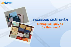 Facebook chấp nhận những loại giấy tờ tùy thân nào