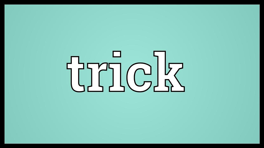 Từ  "Trick" có nhiều nghĩa khác nhau tùy theo cách sử dụng