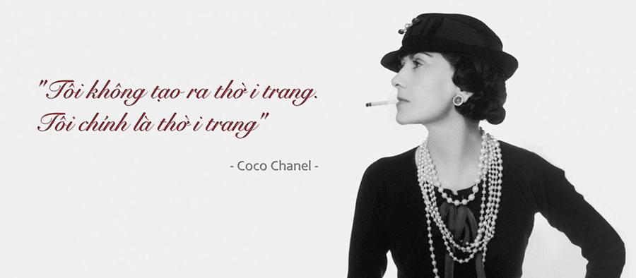 "Tôi không tạo ra thời trang . Tôi chính là thời trang" - Coco Chanel
