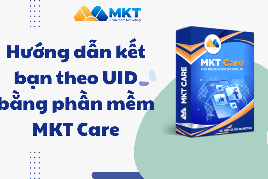 Hướng dẫn kết bạn theo UID bằng phần mềm MKT Care