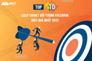 Cách target đối tượng Facebook hiệu quả