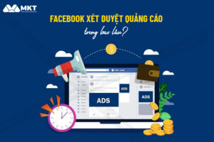 facebook xét duyệt quảng cáo trong bao lâu