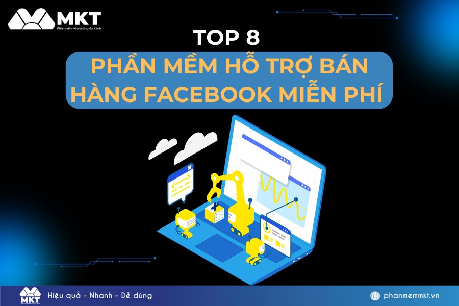 Top 8 phần mềm hỗ trợ bán hàng Facebook miễn phí nên dùng