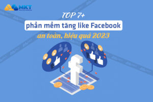 Top phần mềm tăng like Facebook an toàn, hiệu quả