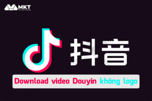 Cách download video Douyin không logo