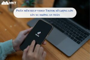 phần mềm reup video tiktok