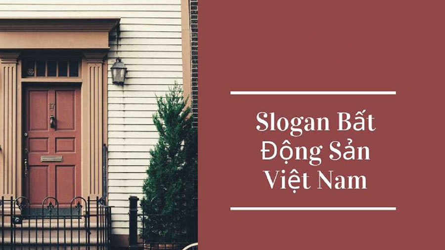 35 câu slogan của các doanh nghiệp bất động sản tại Việt Nam