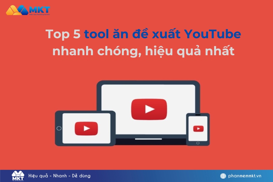 Top 5 tool ăn đề xuất YouTube hiệu quả nhất 2023