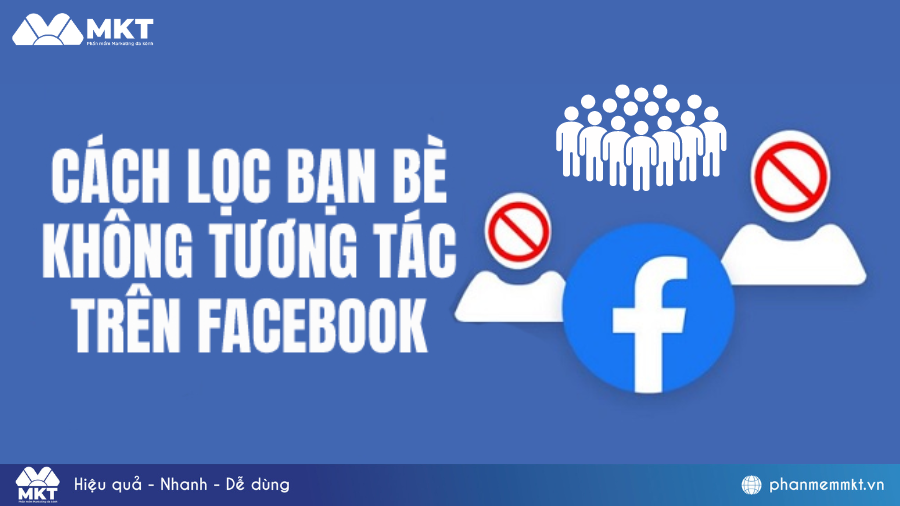 Cách lọc bạn bè không tương tác trên Facebook