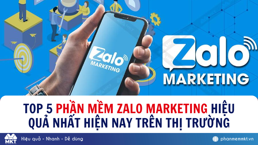 Top 5 phần mềm Zalo Marketing tăng độ nhận diện thương hiệu và bán hàng tốt