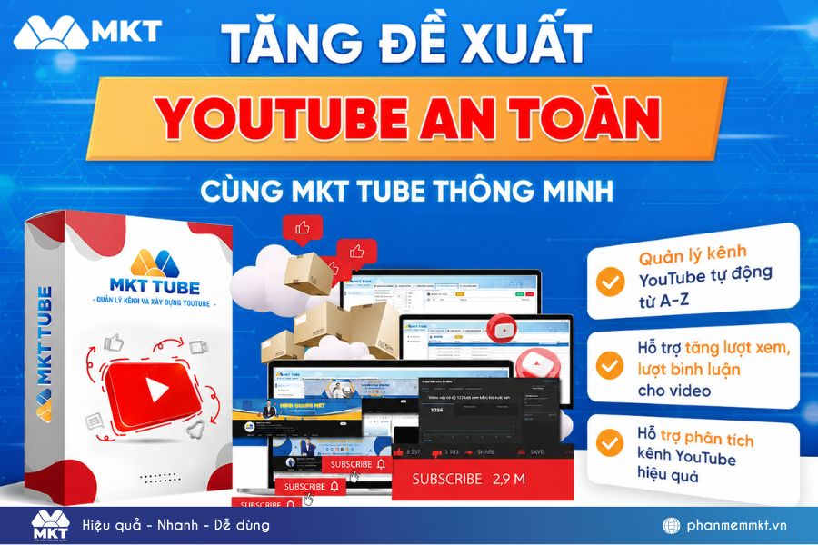 3 Cách khắc phục tình trạng kênh Youtube bị mất đề xuất hiệu quả 1 Phần mềm MKT Tube - Tăng đề xuất YouTube an toàn