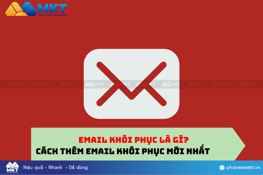Email khôi phục là gì? Cách thêm địa chỉ email khôi phục mới nhất