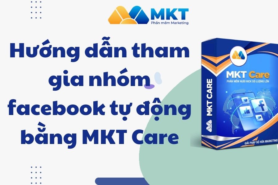 Hướng dẫn tham gia nhóm tự động bằng MKT Care