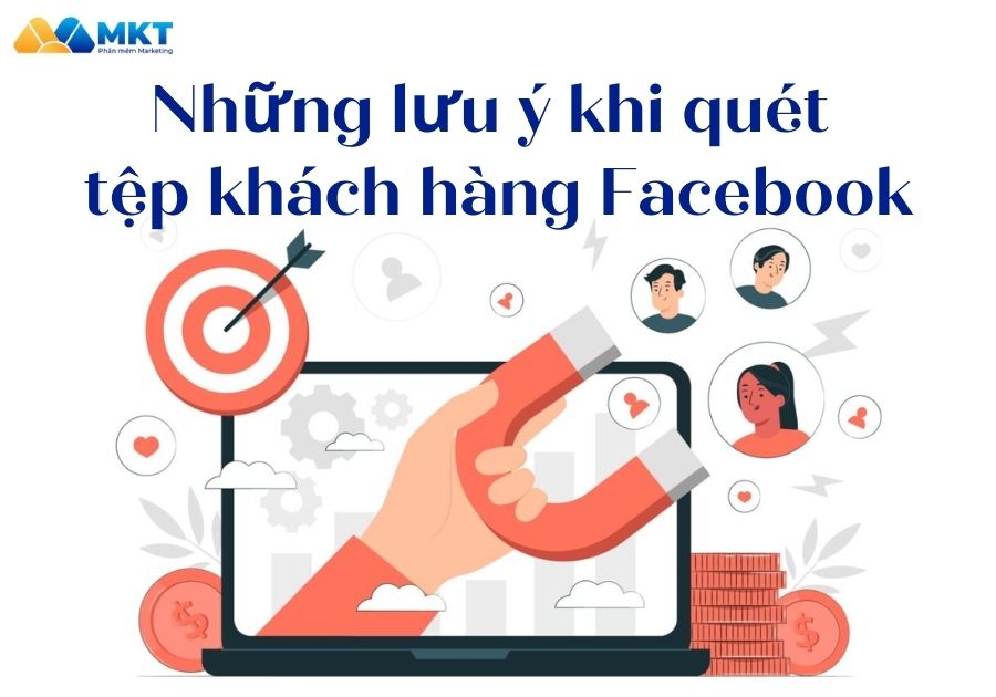 Những lưu ý khi quét tệp khách hàng Facebook