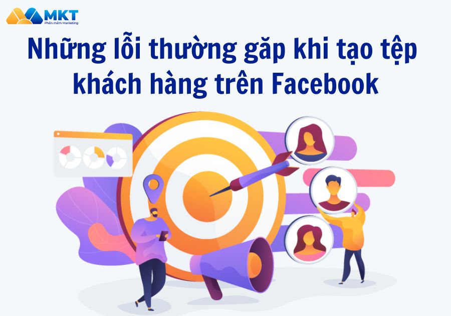 Những lỗi thường gặp khi tạo tệp khách hàng trên Facebook