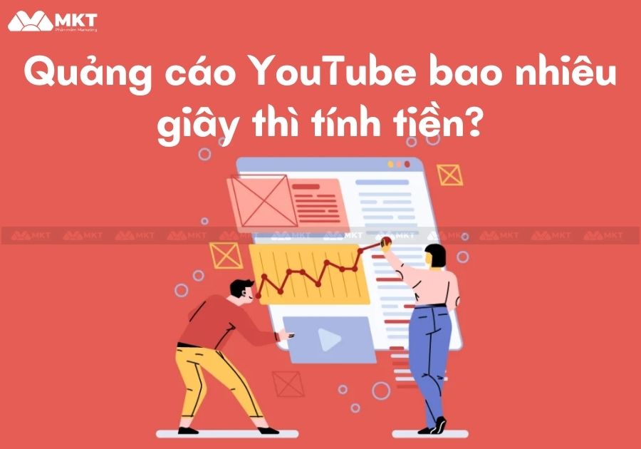 Quảng cáo YouTube bao nhiêu giây thì tính tiền?
