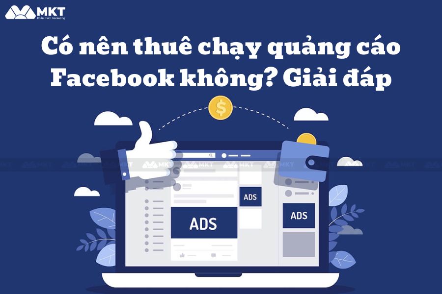 Có Nên Thuê Chạy Quảng Cáo Facebook Không? Giải Đáp 