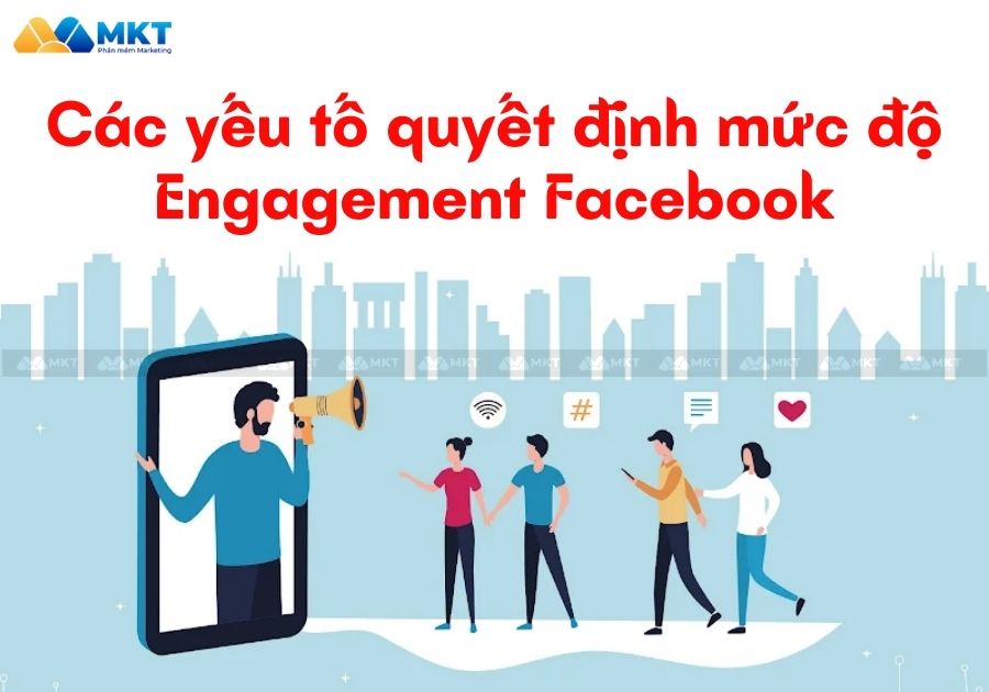 Các yếu tố quyết định mức độ Engagement Facebook