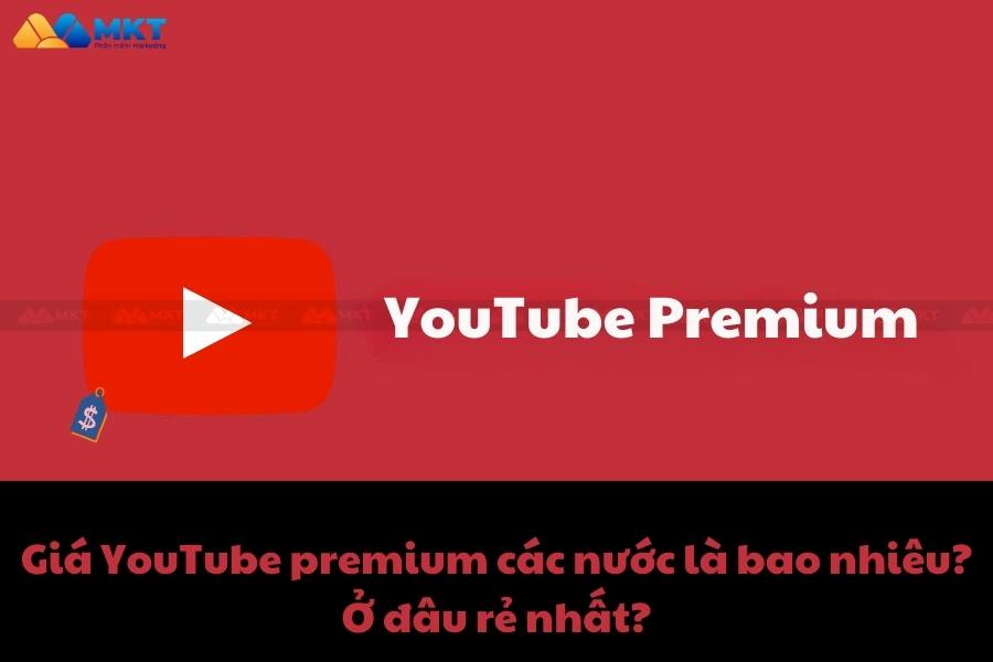 Mức giá YouTube Premium các nước