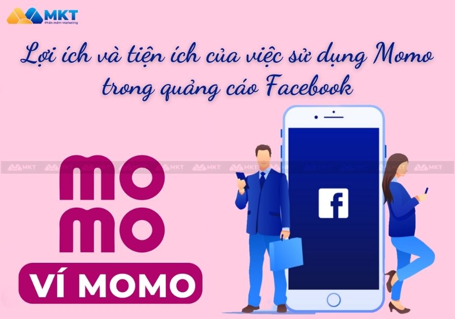Lợi ích và tiện ích của việc sử dụng Momo trong quảng cáo Facebook