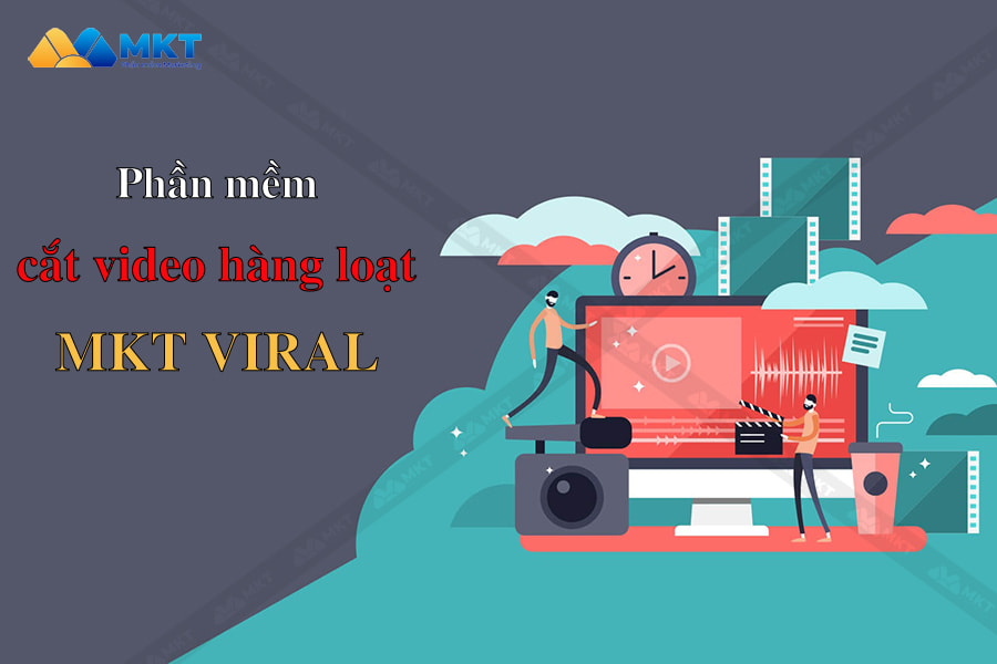 Phần mềm cắt video hàng loạt - MKT Viral