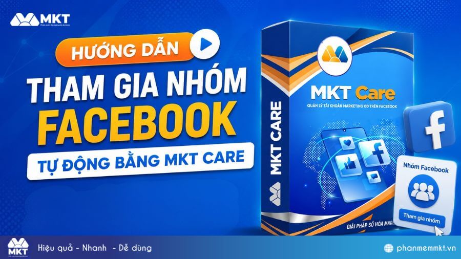 Cách tham gia hàng trăm group Facebook tự động trong vài phút 10 Hướng dẫn tham gia nhóm Facebook tự động bằng MKT Care