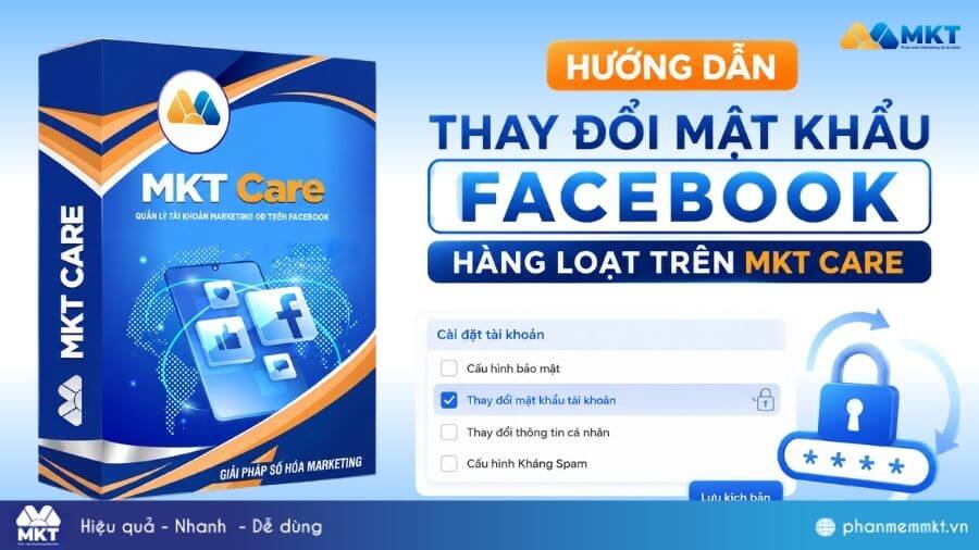 Hướng dẫn thay đổi mật khẩu Facebook hàng loạt trên MKT Care 9 Hướng dẫn thay đổi mật khẩu Facebook hàng loạt trên MKT Care