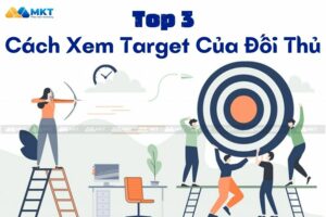 Phần mềm MKT 77 Hé Lộ Những Cách Xem Target Của Đối Thủ Cạnh Tranh