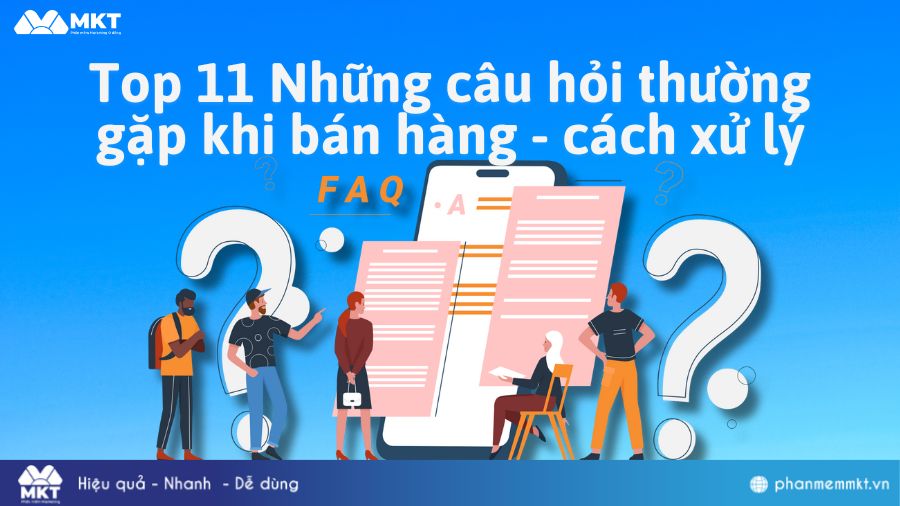 Những câu hỏi thường gặp khi bán hàng & cách xử lý