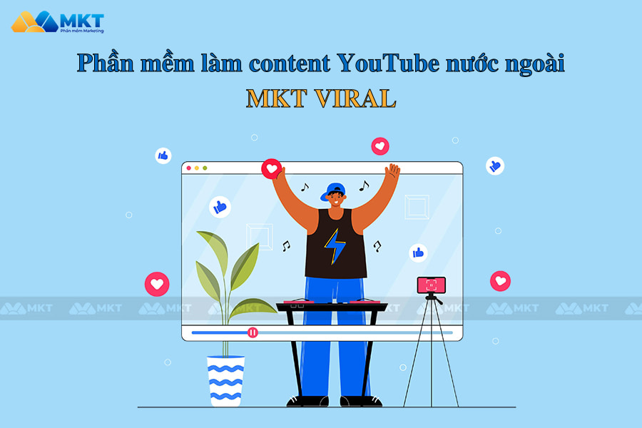 Phần mềm làm video content YouTube nước ngoài - MKT Viral