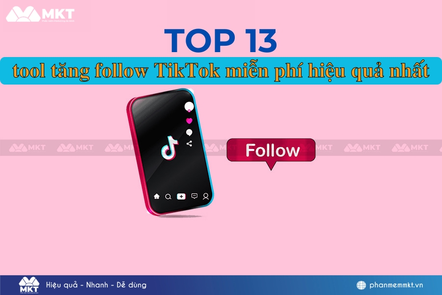 Top 13 phần mềm - tool tăng follow TikTok hiệu quả nhất