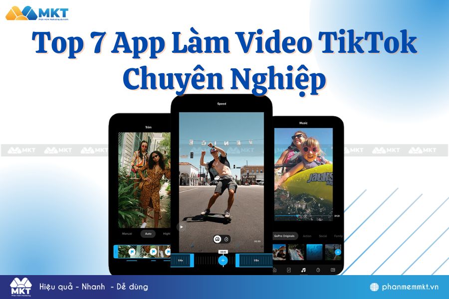 Tổng Hợp 7 App Làm Video TikTok Chuyên Nghiệp Và Dễ Dùng Nhất Hiện Nay