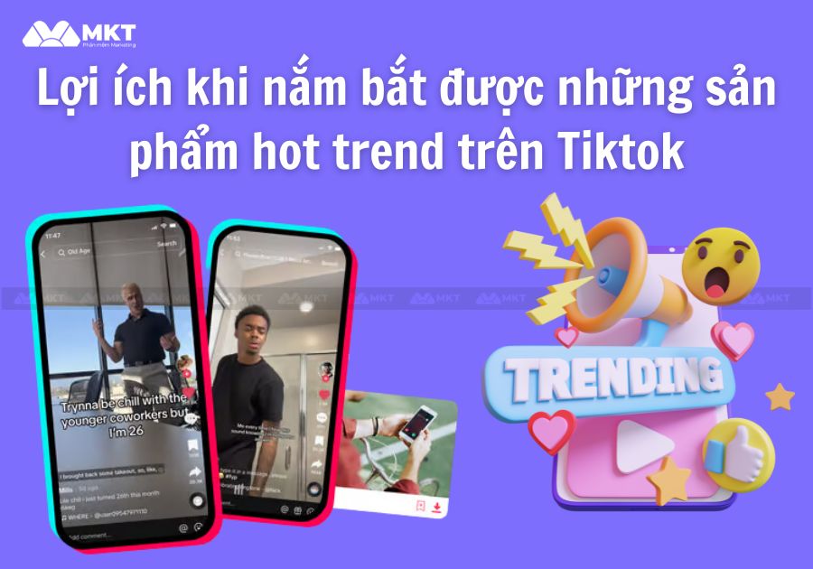 Lợi ích khi nắm bắt được những sản phẩm hot trend trên Tiktok