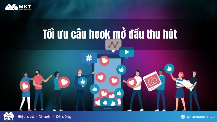 Tối ưu câu hook mở đầu thu hút 