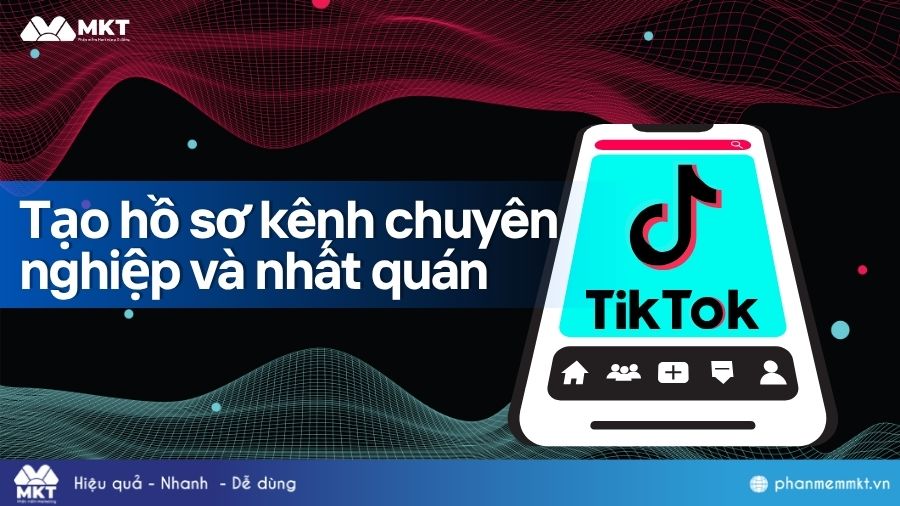 Tạo hồ sơ kênh chuyên nghiệp và nhất quán